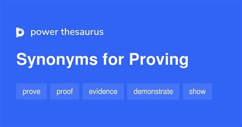 Proving Synonyms: 62 Synonyms and Antonyms for Proving.